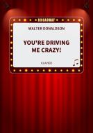 You're Driving Me Crazy! 