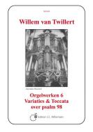 Orgelwerken 6 Variaties & Toccata over psalm 98 