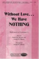 Without Love... We Have Nothing 