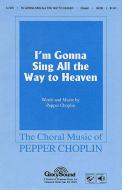 I'm Gonna Sing All The Way To Heaven 