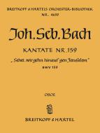 Kantate Nr. 159 "Sehet, wir gehn hinauf gen Jerusalem" (Sonntag Estomihi) BWV 159 für Soli (SATB), gemischter Chor (SATB) und Orchester 