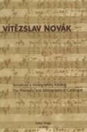Vitezslav Novak: The Thematic And Bibliographical Catalogue 