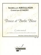 Douce et Babe Bleue, Conte Musical Sur Un Livret de C. Eymery 