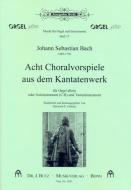 Acht Choralvorspiele aus dem Kantatenwerk 