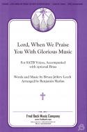 Lord, When We Praise You With Glorious Music 