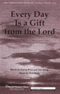 Every Day Is A Gift From The Lord 