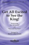 Get All Excited To See The King 