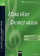 I Sing Holy / Du bist heilig (TTBB) 