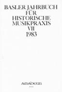 Basler Jahrbuch für historische Musikpraxis VII 1983 