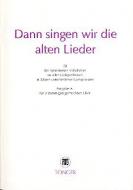 Dann singen wir die alten Lieder 