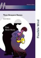 Three Unsquare Dances (Fanfarenorchester) 
