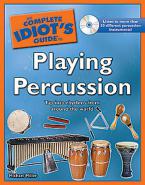 The Complete Idiot's Guide to Playing Percussion 