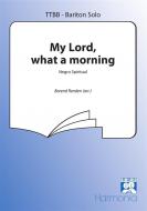 My Lord, What A Morning 