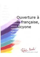 Ouverture a la francaise, Alcyone 
