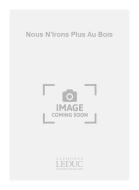 Nous N'irons Plus Au Bois 