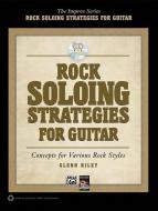 Rock Soloing Strategies For Guitar 