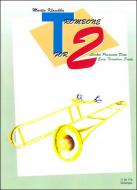 T (Trombone) For 2 