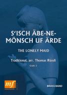 S' Isch Äbe-Ne-Mönsch uf Ärde (The Lonely Maid) 