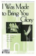 I Was Made To Bring You Glory Standard