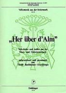 Her über d' Alm 