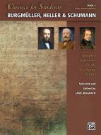 Classics for Students: Burgmüller, Heller & Schumann 1 