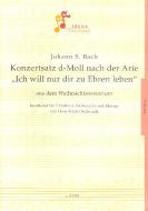 Konzertsatz d-Moll nach Ich will nur dir zu Ehren leben 