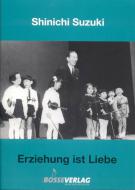 Erziehung ist Liebe. Eine neue Erziehungsmethode 