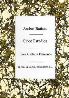 Cinco Estudios para Guitarra Flamenca von Andres Batista 