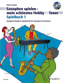Saxophon spielen - mein schönstes Hobby: Spielbuch 1 von Dirko Juchem 