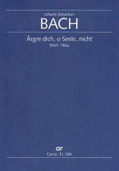 Fret thee not, thou mortal soul BWV 186a 
