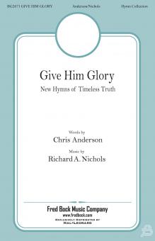 Give Him Glory 