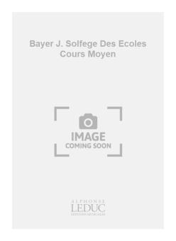 Bayer J. Solfege Des Ecoles Cours Moyen 