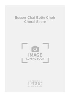 Busser Chat Botte Choir Choral Score 
