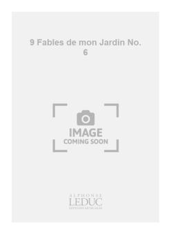 9 Fables de Mon Jardin No. 6 
