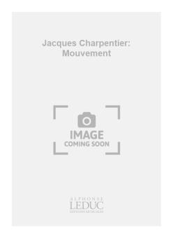 Jacques Charpentier: Mouvement 