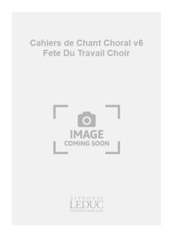 Cahiers de Chant Choral Vol. 6 