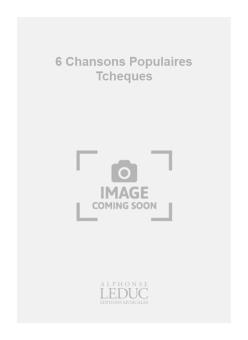 6 Chansons Populaires Tcheques 