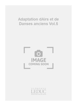 Adaptation Airs Danses Anciens Vol. 5 
