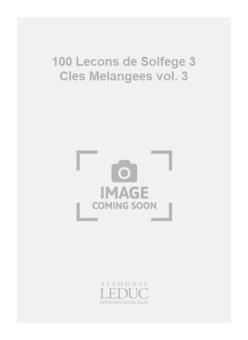 100 Lecons de Solfege à 3 Cles Melangees Vol. 3 