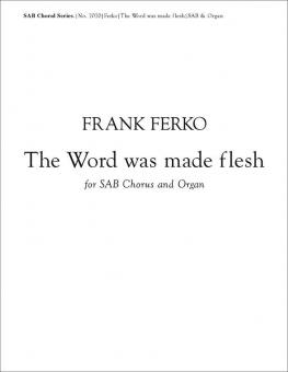 The Word Was Made Flesh 