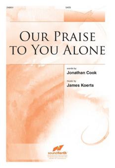 Our Praise To You Alone 