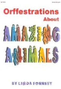 Orffestrations About Amazing Animals 