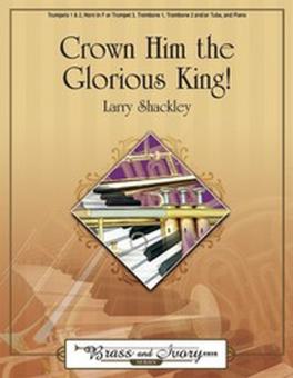 Crown Him The Glorious King! 