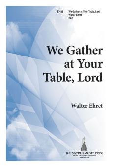 We Gather At Your Table, Lord 