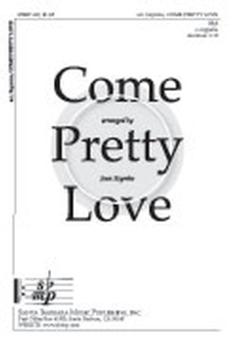 Come, Pretty Love 