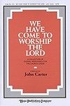 We Have Come to Worship the Lord 