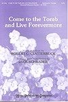 Come to the Tomb and Live Forevermore 