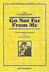 Go Not Far from Me 