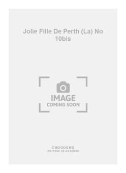 La Jolie Fille de Perth No. 10bis 
