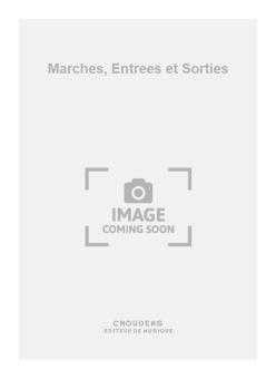 Marches, Entrees et Sorties 